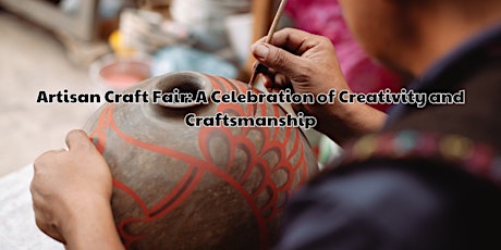 Artisan Craft Fair: A Celebration of Creativity and Craftsmanship