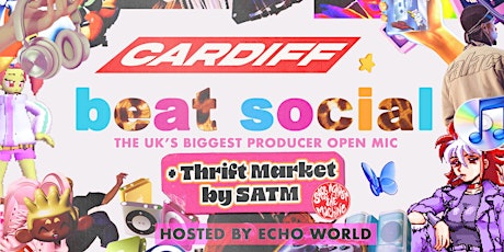 Cardiff Beat Social (producer open mic) + Vintage Thrift Market