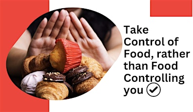 Take control of Food rather than Food controlling you.
