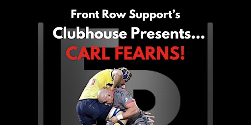 Primaire afbeelding van Front Row Support’s Clubhouse Presents… Carl Fearns!