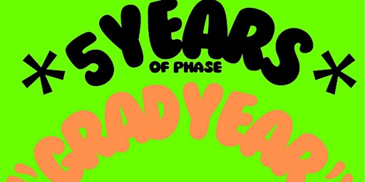 Imagen principal de 5 Years of PHASE: 'GRAD YEAR'
