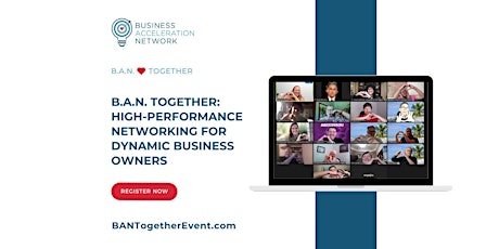 Image principale de B.A.N. Together: High-Performance Networking for Dynamic Business Owners