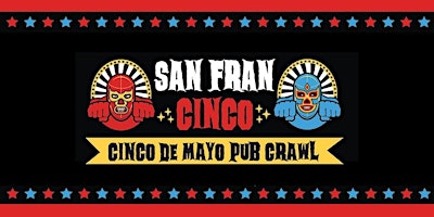 Imagem principal do evento The Official Cinco De Mayo Pub Crawl San Francisco