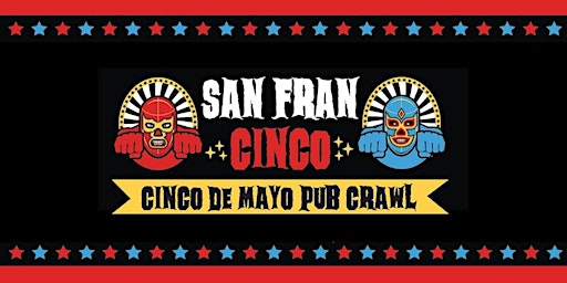 Primaire afbeelding van The Official Cinco De Mayo Pub Crawl San Francisco