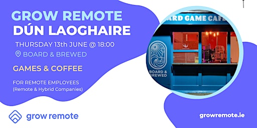 Primaire afbeelding van Meetup for Remote Workers - Grow Remote Dún Laoghaire
