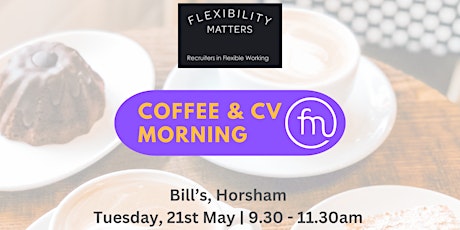 Candidate CV and Coffee Morning at Bills, Horsham