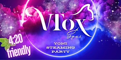 Hauptbild für 4:20 Friendly Yoni Steaming Party!!