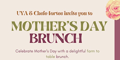 Urban Youth Agriculture/ChefE4ortee Mothers Day Brunch