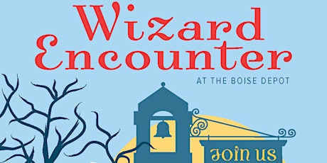 Wizard Encounter at the Boise Depot primary image