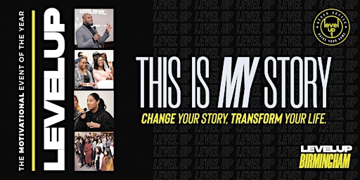 Imagen principal de Level Up: This Is My Story – Change Your Story. Transform Your Life.