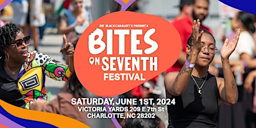 Bites on Seventh Festival Presented by Eat Black Charlotte primary image