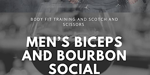 Imagem principal do evento Men's Biceps and Bourbon Social with BFT and Scotch and Scissors, Brentwood