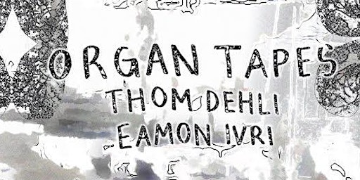 Imagen principal de synthetic_____memory presents: Organ Tapes, Thom Dehli, Eamon Ivri