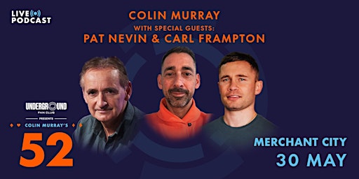 Imagem principal de Colin Murray's 52- live podcast show with Carl Frampton and Pat Nevin