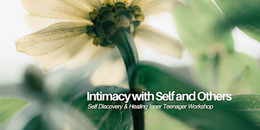 Imagen principal de Intimacy with Self and Others -  Inner Teenager  Healing Workshop