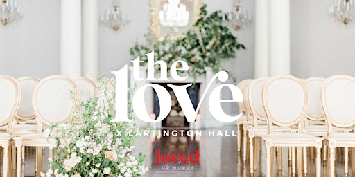 Immagine principale di The LOVE X Lartington Hall Wedding Show 