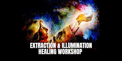 Extraction and Illumination Shamanic Healing 2-Day Workshop primary image