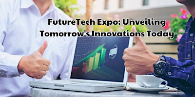 Primaire afbeelding van FutureTech Expo: Unveiling Tomorrow's Innovations Today