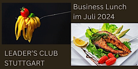 Der Leader's Club presents:Business Lunch im Juli 2024