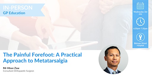 Imagem principal do evento The Painful Forefoot: A Practical Approach to Metatarsalgia - Mr Zaw
