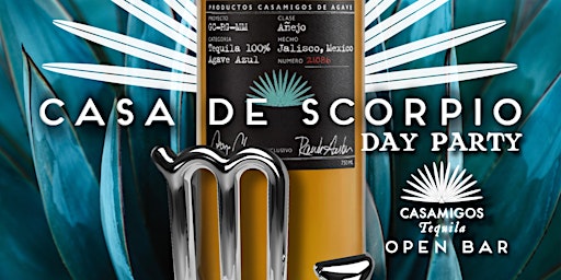 Image principale de Copy of CASA De SCORPIO (House of Scorpios) DayParty ... open casamigos bar