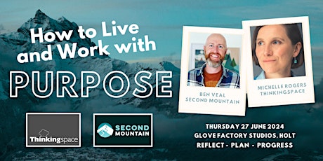 How to Live and Work with Purpose