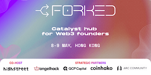 Primaire afbeelding van FORKED – Catalyst Hub for Web3 Founders | Hong Kong 2024