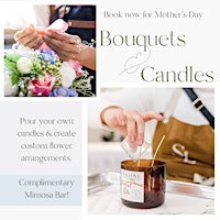 Primaire afbeelding van CANDLES & BOUQUETS: A MOTHER'S DAY CRAFTING EXTRAVAGANZA