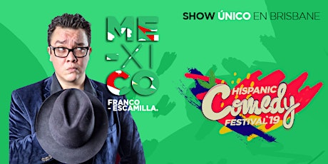 HISPANIC COMEDY FESTIVAL 2019 - FRANCO ESCAMILLA       BRISBANE primary image