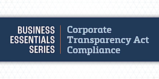 Imagem principal do evento Business Essentials Series: Corporate Transparency Act Compliance