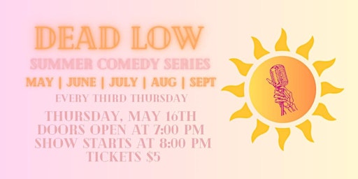 Imagem principal do evento Dead Low Summer Comedy Series $5 ticket