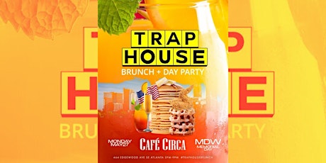 TRAP HOUSE BRUNCH + DAY PARTY MEMORIAL DAY WEEKEND