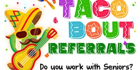 Taco Bout Referrals Senior Networking Luncheon