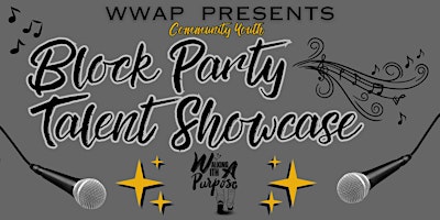 Imagen principal de WWAP'S 1st Annual Community Youth Talent Showcase/Block Party