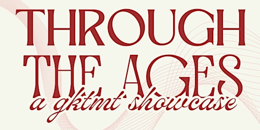 Imagen principal de Through The Ages--a GKTMT showcase