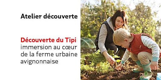 Hauptbild für Découverte du Tipi : immersion au cœur de la ferme urbaine avignonnaise