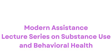Modern Assistance Lecture Series - Spring Session 2024 primary image