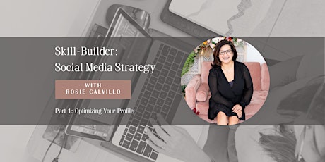 Skill-Builder: Social Media Strategies Pt 1 - Optimize Your Profile