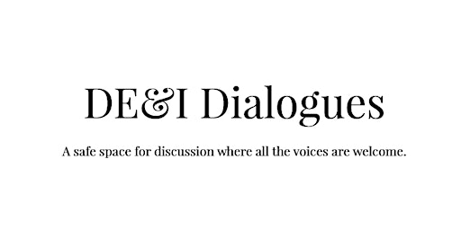 DE&I Dialogues - Transformation of Silence into Language and Action primary image