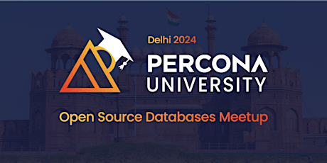 Percona University Delhi Open Source Databases Meetup 2024