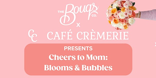 Imagem principal do evento Cheers to Mom: Blooms & Bubbles