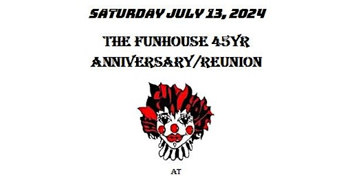 Imagem principal do evento The ORIGINAL Funhouse 45YR Anniversary/Reunion
