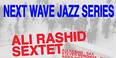 Imagem principal do evento Next Wave Jazz Series ft. Ali Rashid Sextet and Carolina Lopez Quartet
