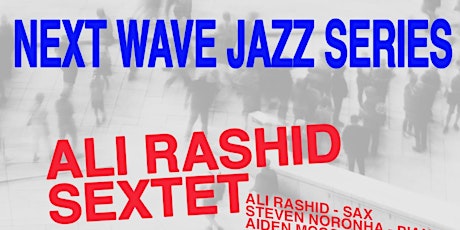 Next Wave Jazz Series ft. Ali Rashid Sextet and Carolina Lopez Quartet