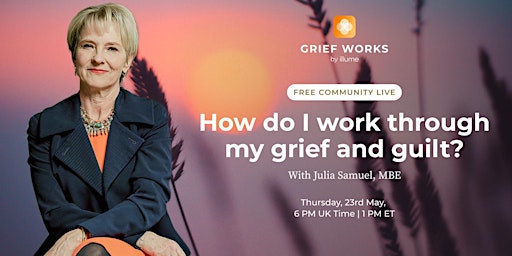 Imagen principal de How do I work through my grief and guilt? | FREE Live | Julia Samuel MBE