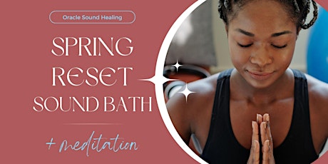 SPRING RESET SOUND BATH + MEDITATION
