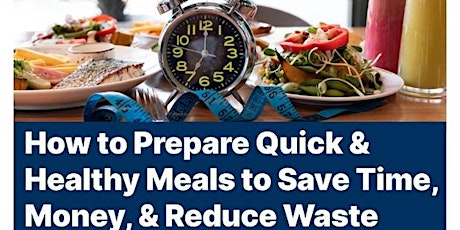 How to Prepare Quick & Healthy Meals to Save Time, Money, & Reduce Waste