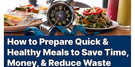 Imagem principal do evento How to Prepare Quick & Healthy Meals to Save Time, Money, & Reduce Waste