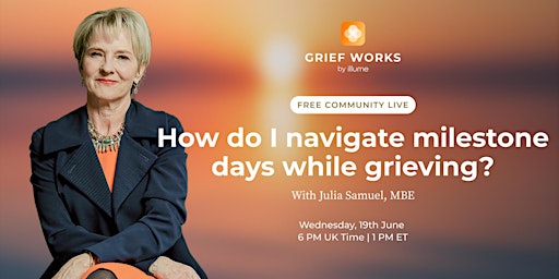 Hauptbild für Navigating Milestone Days While Grieving | FREE Live | Julia Samuel MBE