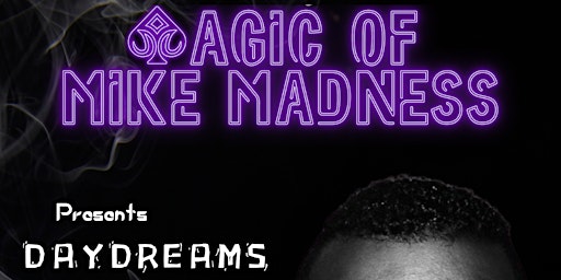 Imagem principal de Magic of Mike Madness presents   Daydreams and Nightmares
